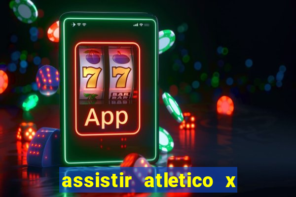 assistir atletico x botafogo ao vivo hd